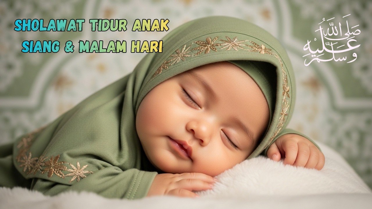 Sholawat Merdu: Rahasia Bayi Tidur Nyenyak Tanpa Terbangun Tengah Malam