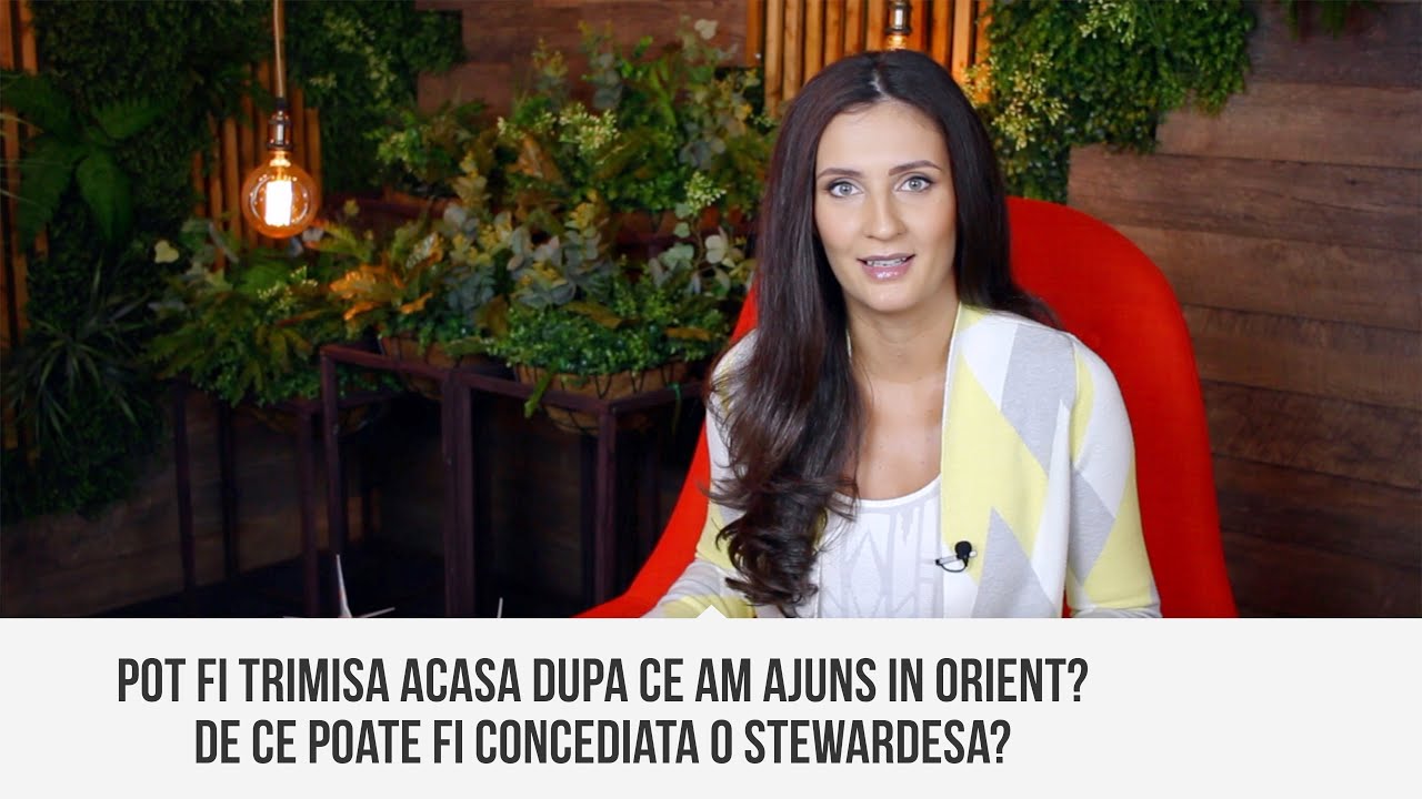 Pot fi trimisa acasa dupa ce am ajuns in Orient? De ce poate fi concediata o stewardesa?