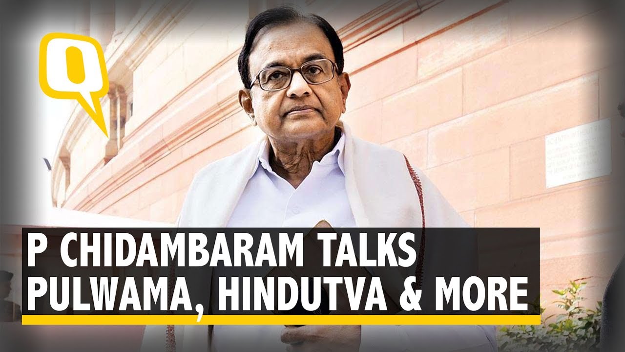 Chidambaram on PM Modi Politicising Pulwama, Hindutva and More | The Quint