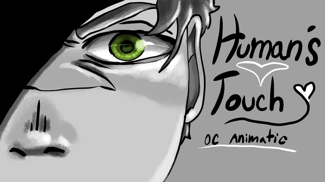 Human's Touch🌟(OC Animatic!)