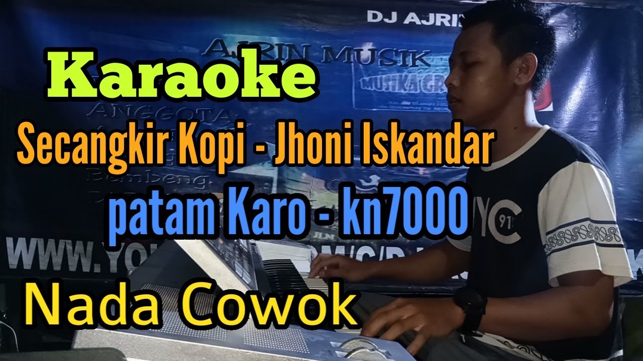 SECANGKIR KOPI - JHONI ISKANDAR | PATAM KARO [ KARAOKE ]  NADA COWOK - KN7000