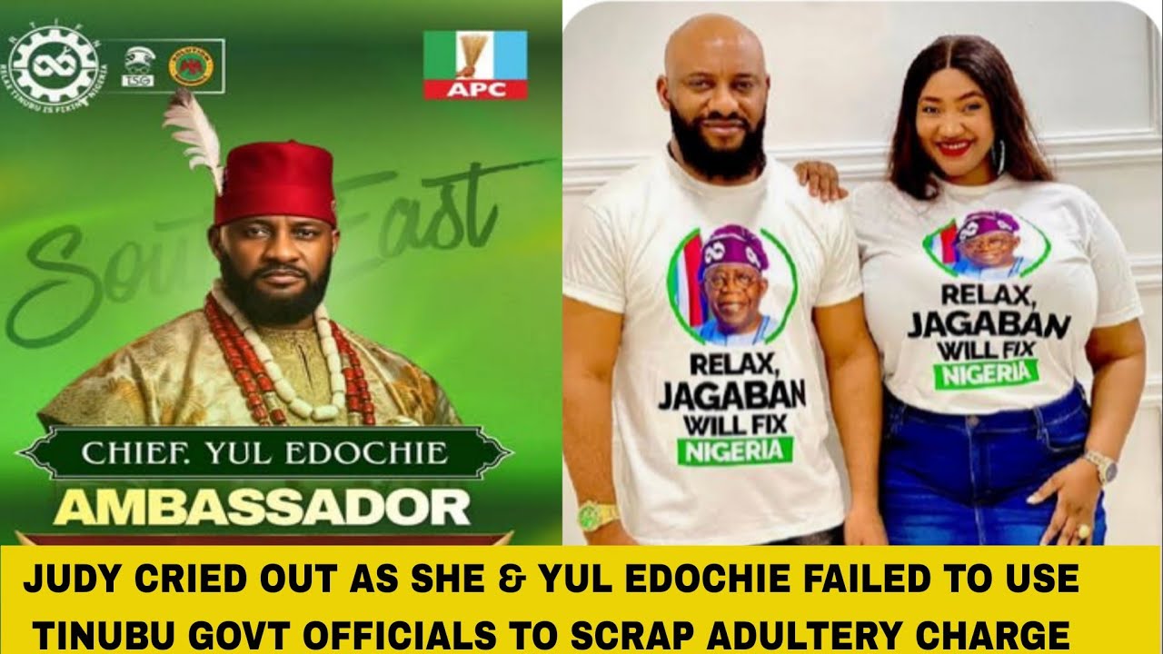 JUDY CRIED OUT AS SHE & YUL EDOCHIE FAILED TO USE TINUBU GOVT OFFICIALS TO SCRAP ADULTERY CHARGE