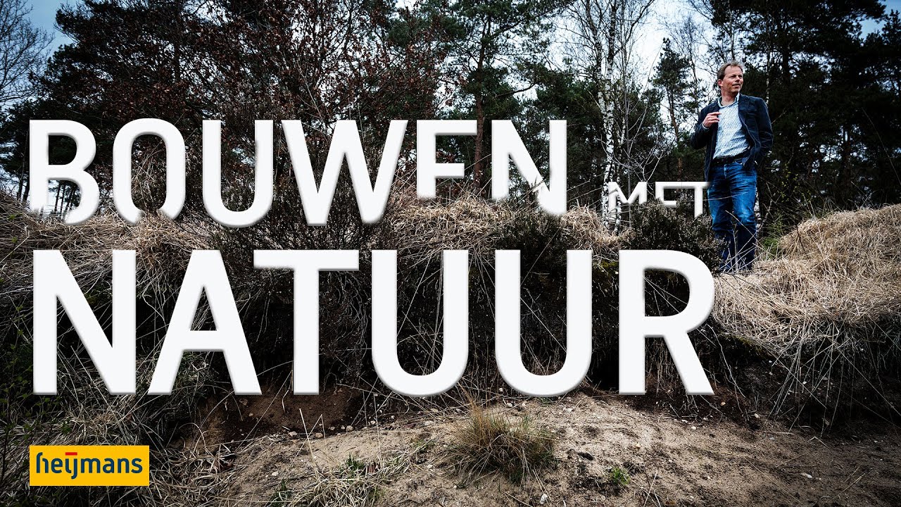 DE VISIE VAN HEIJMANS #1 | NATUURINCLUSIEF BOUWEN