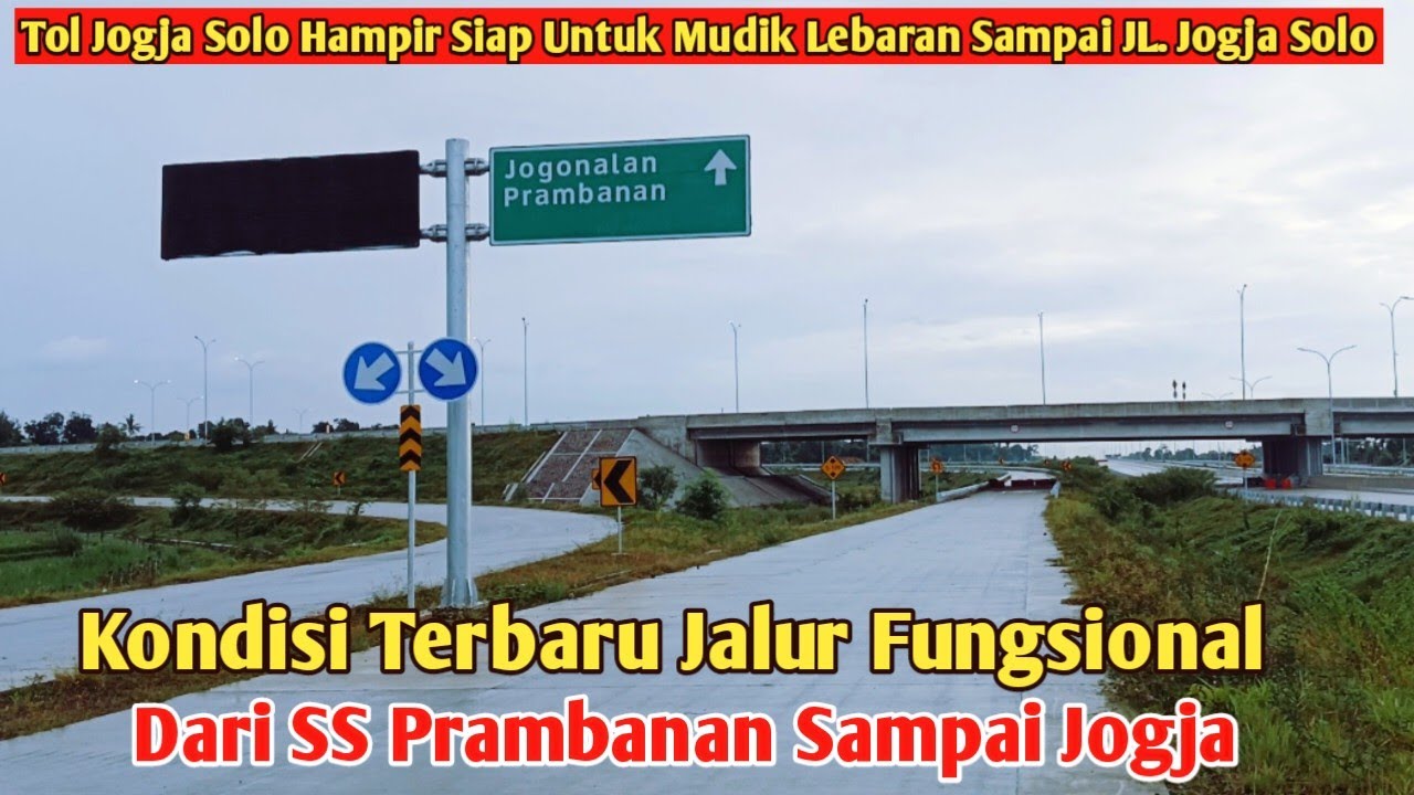 KONDISI TERBARU JALUR FUNGSIONAL DARI SS PRAMBANAN SAMPAI JOGJA TOL JOGJA SOLO HAMPIR SIAP