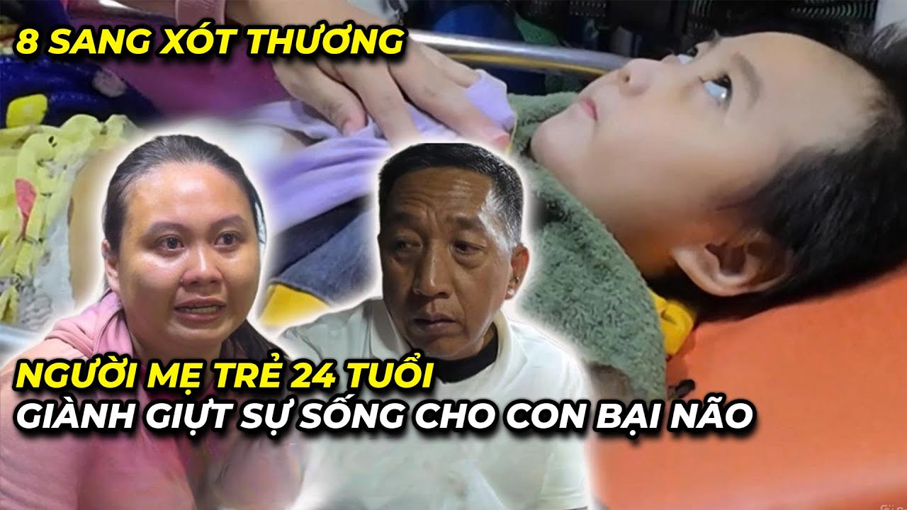 8 Sang xót thương người mẹ trẻ 24 tuổi giành giựt sự sống cho con gái bị bại não…
