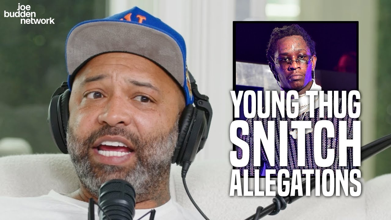 Young Thug Snitch Allegations | Joe Budden Reacts