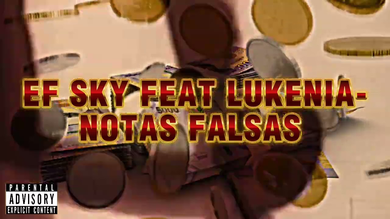 EF SKY FEAT LUKENIA- NOTAS FALSAS