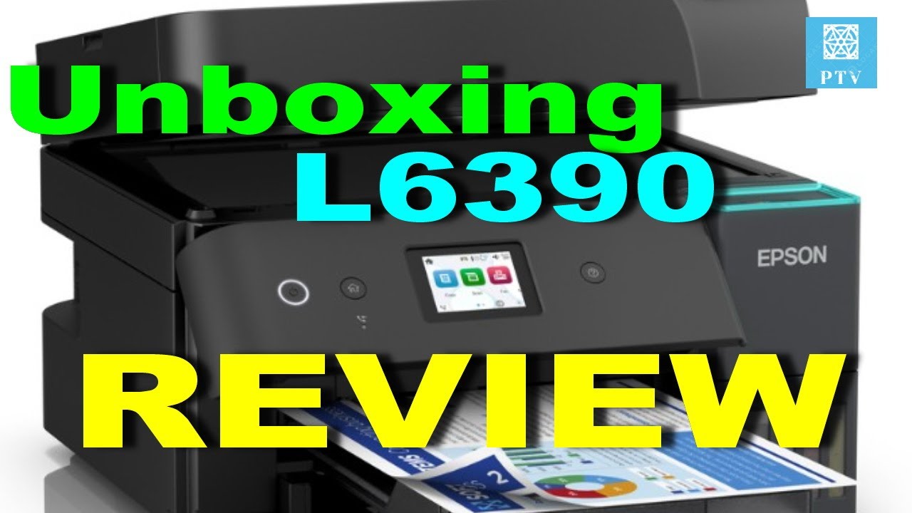 Epson L6370 & L6390 Unboxing Review Epson EcoTank L6370 A4 Wi-Fi Duplex All-in-One Ink Tank Printer