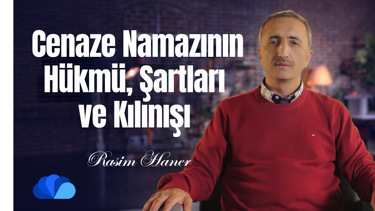 Cenaze Namazının Hükmü, Şartları ve Kılınışı I Din ve Hayat I Rasim Haner