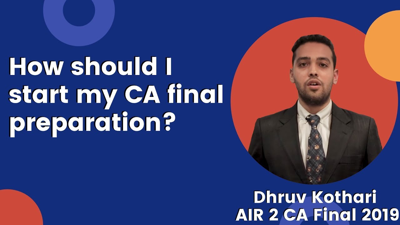 How should I start my CA final preparation? Hear it Unfiltered by AIR 2 CA Final 2019 Dhruv Kothari