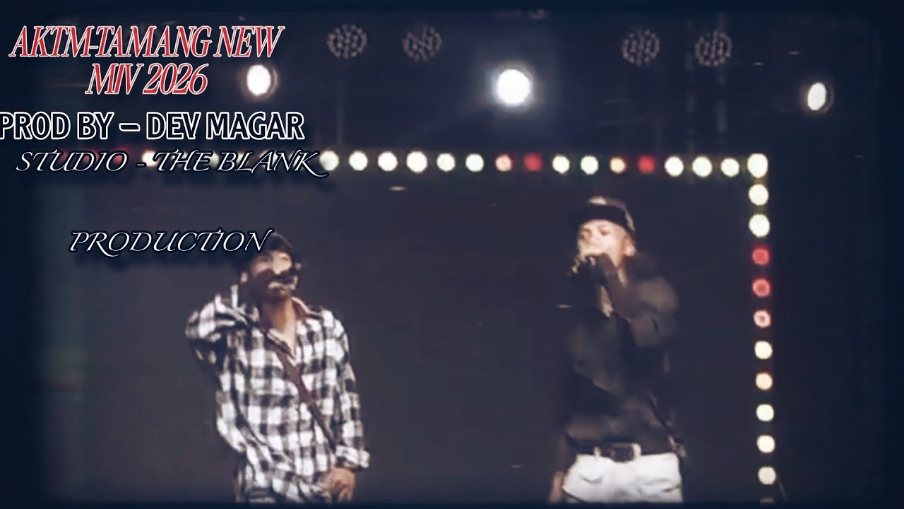 AKTM -NEW  TAMANG OFFICIAL M/V 2026 PROD BY : DEV MAGAR 