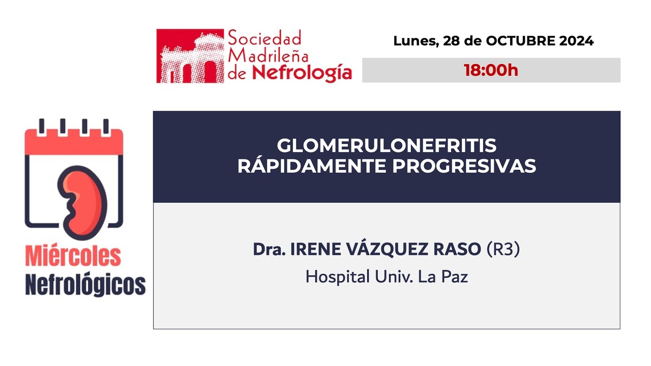 Miércoles Nefrológicos (28/10/2024) GLOMERULONEFRITIS RÁPIDAMENTE PROGRESIVAS