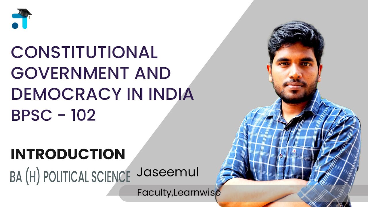 Introduction | Constitutional Government and Democracy in India | BPSC 102 | BAPSH | Learnwise App