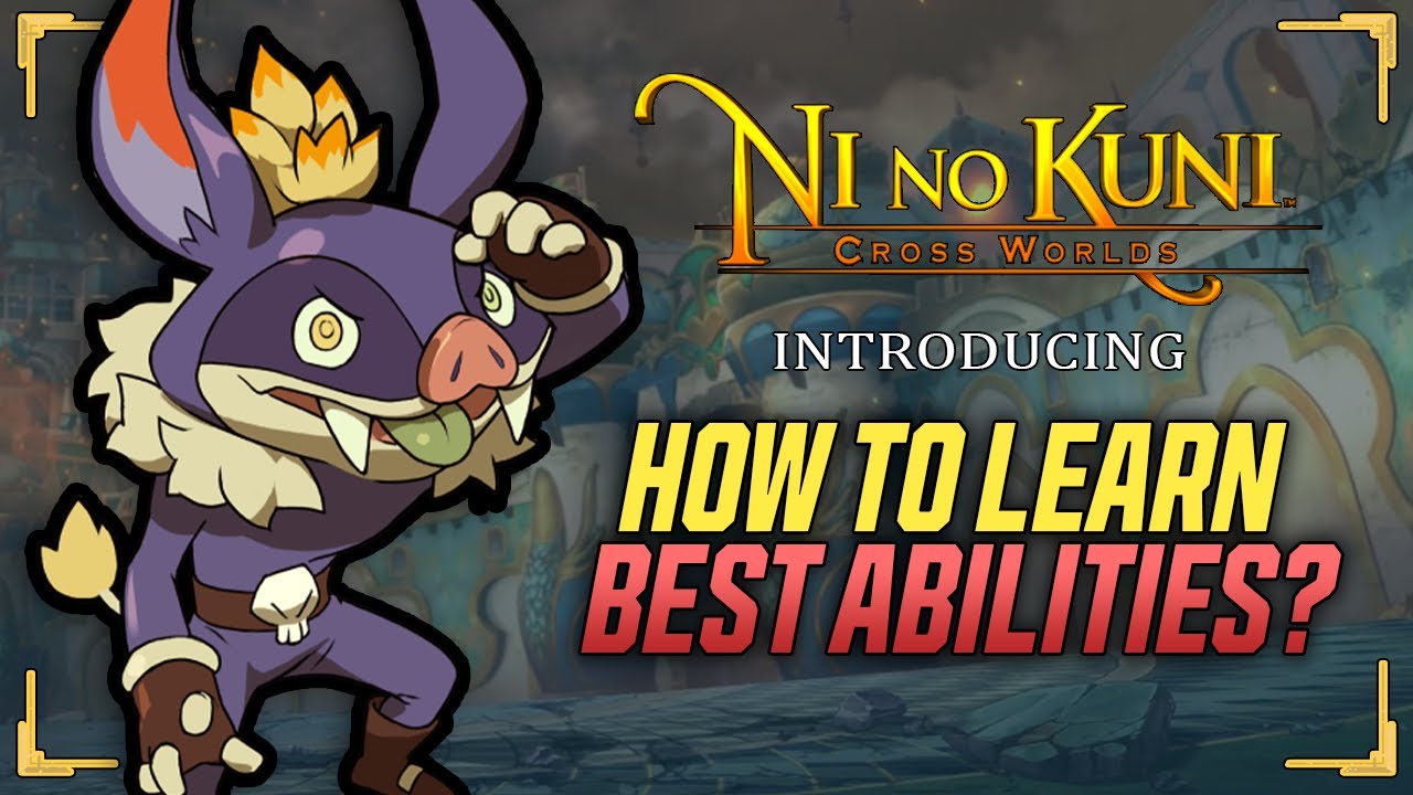 Learn Skills and Abilities Guide! - Ni no Kuni: Cross Worlds