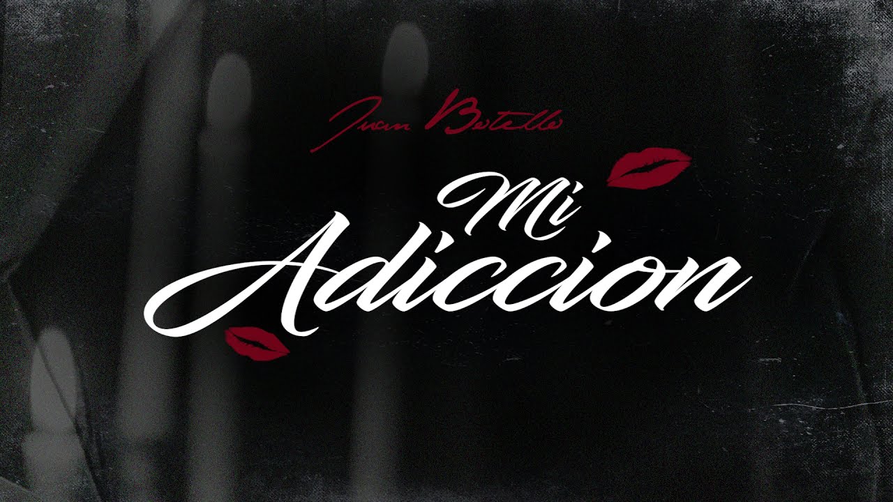 Juan Botello - Mi Adiccion (Lyric Video)