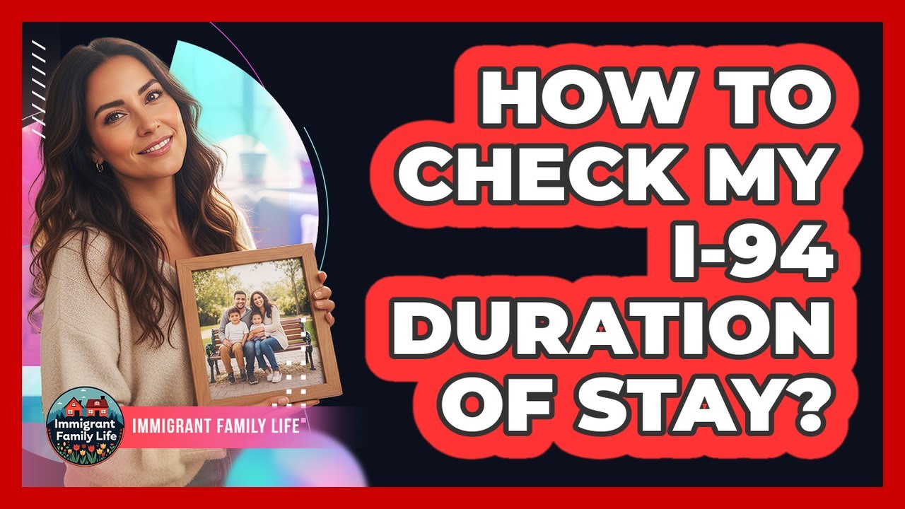 How To Check My I-94 Duration Of Stay?