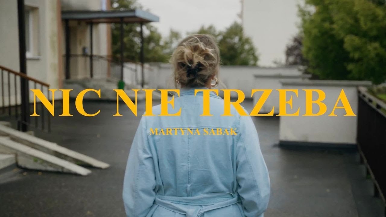 Martyna Sabak &bull; NIC NIE TRZEBA &bull; [Official Music Video]