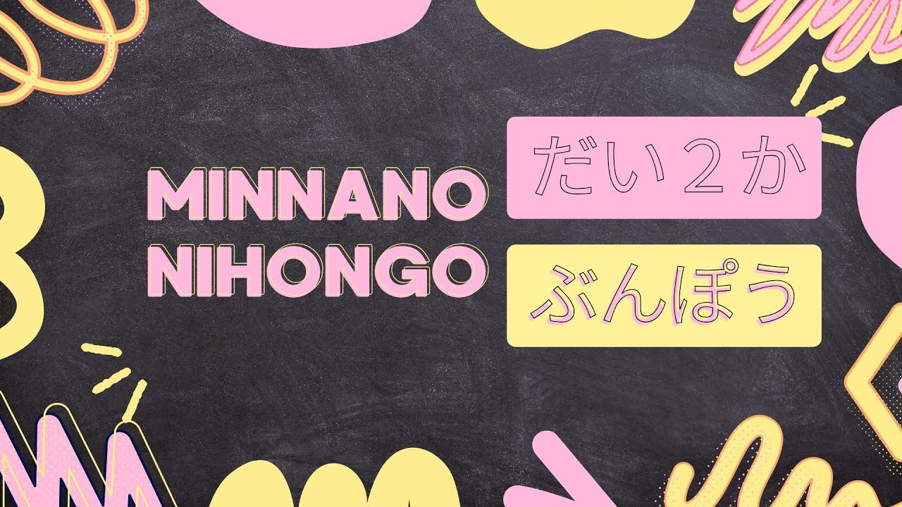 Bài 2 Minna no Nihongo Học tiếng Nhật cho người mới – Giải thích ngữ pháp