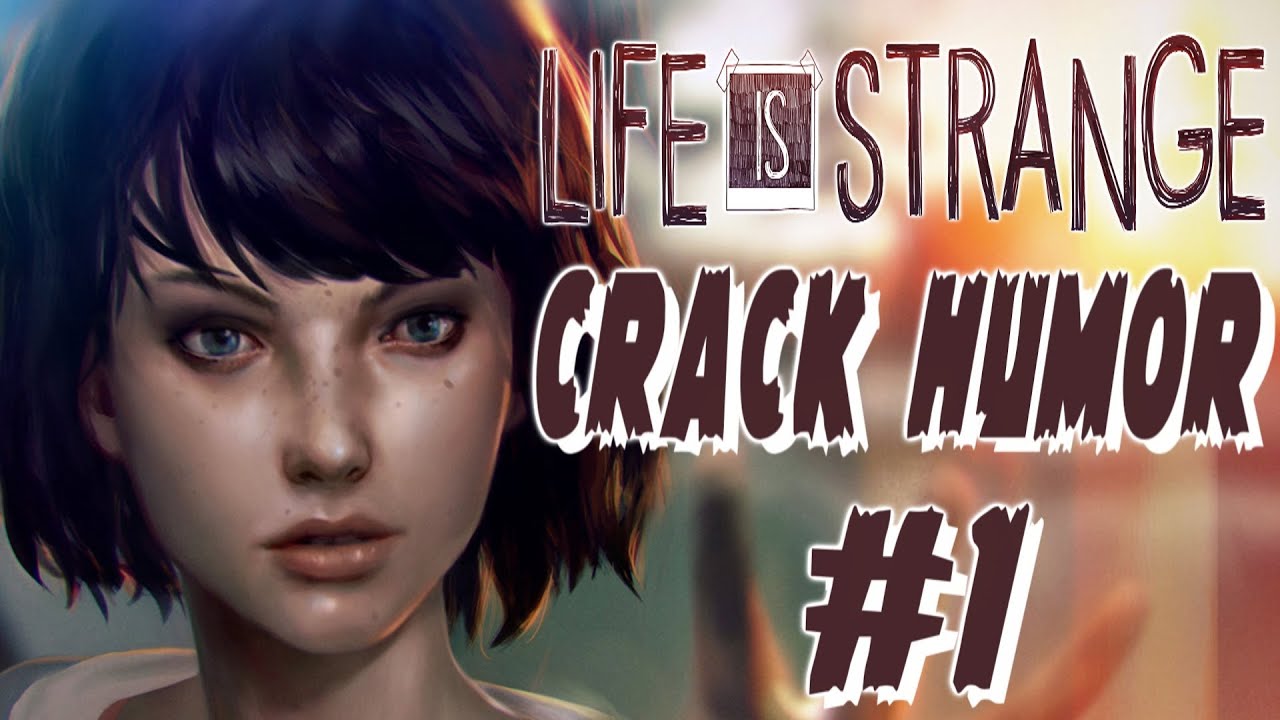 Life Is Strange Crack Humor Pt 1