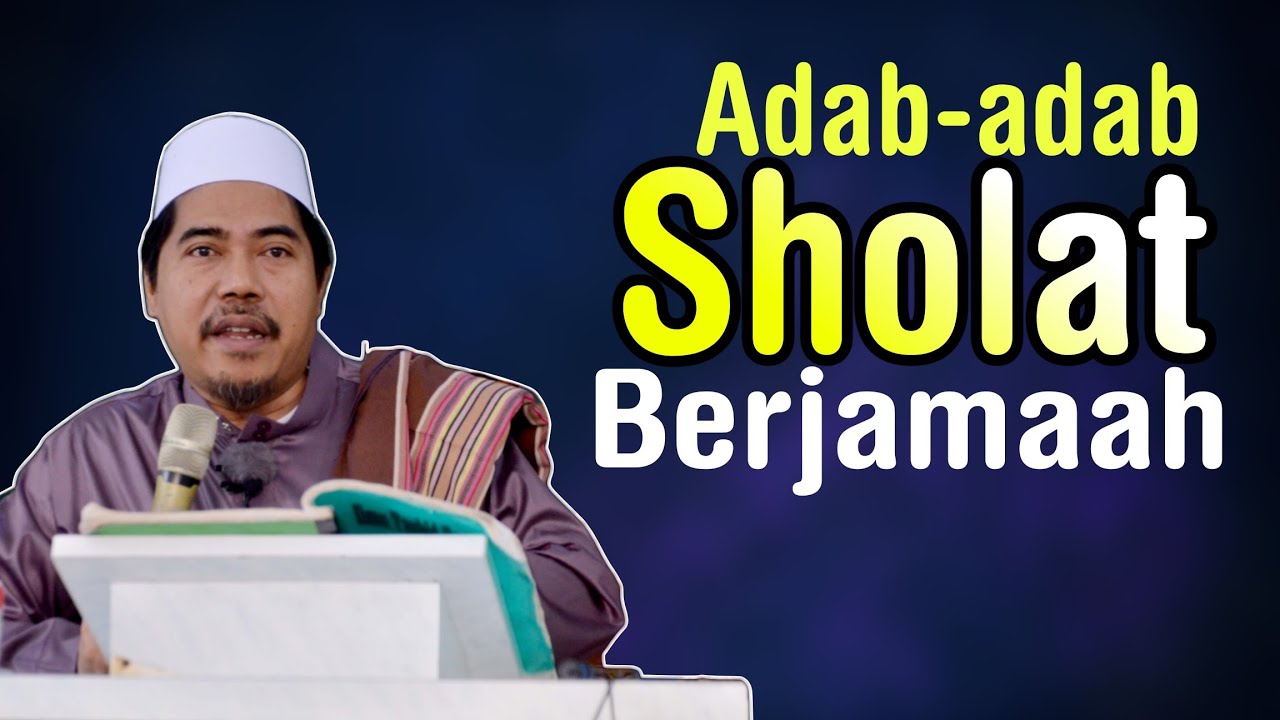 Adab-adab Sholat berjamaah di masjid - KH Fakhruddin Al Bantani