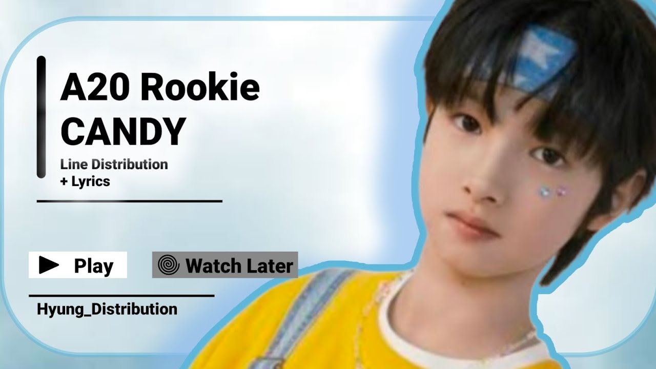 A20 Rookie - CANDY | Line Distribution + Lyrics