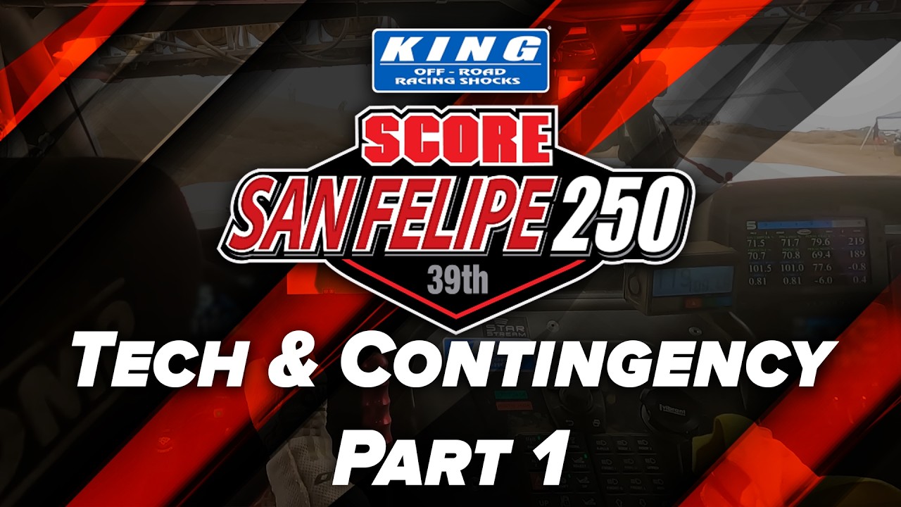 2026 King Shocks 39th SCORE San Felipe 250 &mdash; Tech Inspection and Contingency