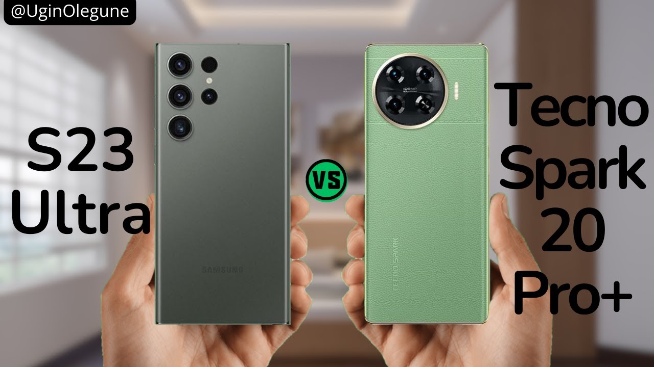 Samsung Galaxy S23 Ultra vs Tecno Spark 20 Pro Plus