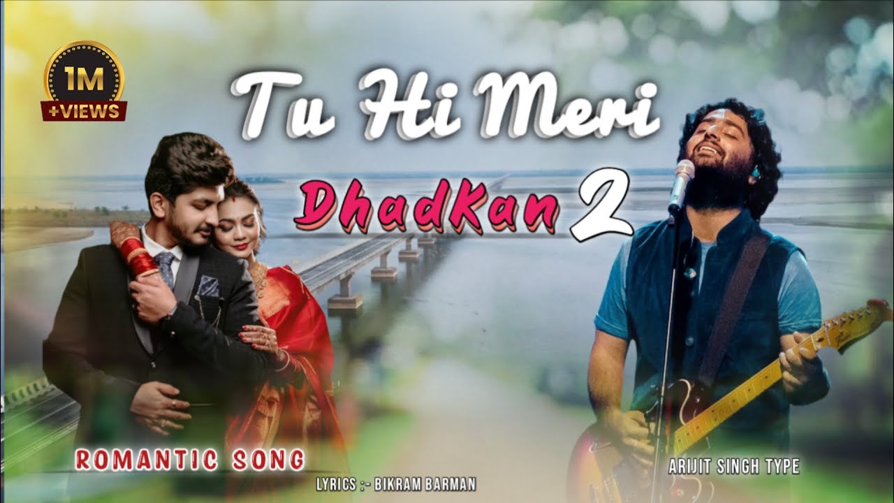 Tu Hi Meri Dhadkan 2 | Arijit Singh Type | Lyrics by Bikram Barman | Romantic Song Arijit Singh 