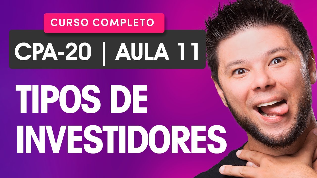 Curso CPA-20: Aula 11 - Tipos de Investidores 💲 Curso GRÁTIS COMPLETO CPA-20 🥇 100% atualizado 2026