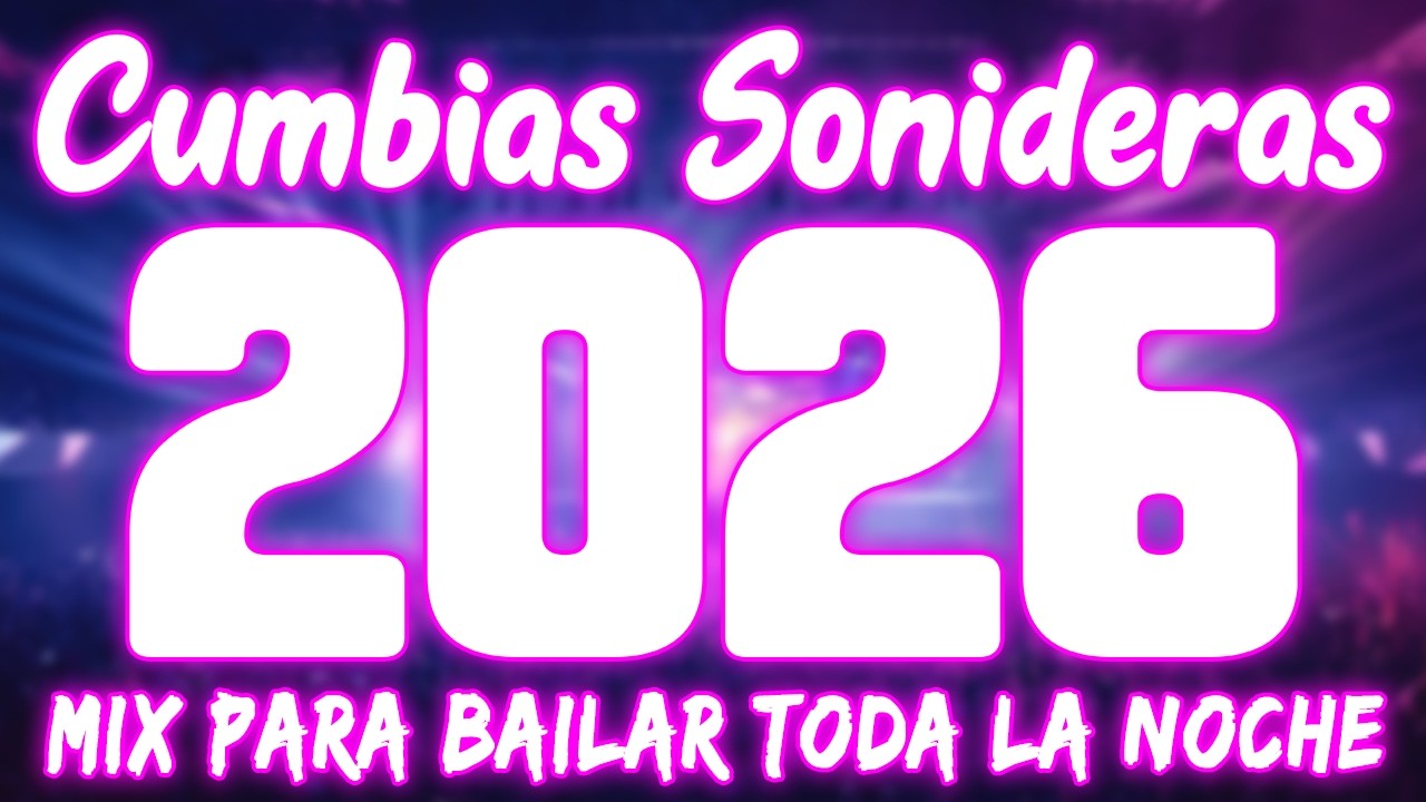 ⚡MIX DE CUMBIAS SONIDERAS 2026 LO MÁS NUEVO Y LO MEJOR🎊TEMA DE ESTRENO🎶CUMBIAS PARA BAILAR 2026💃🕺