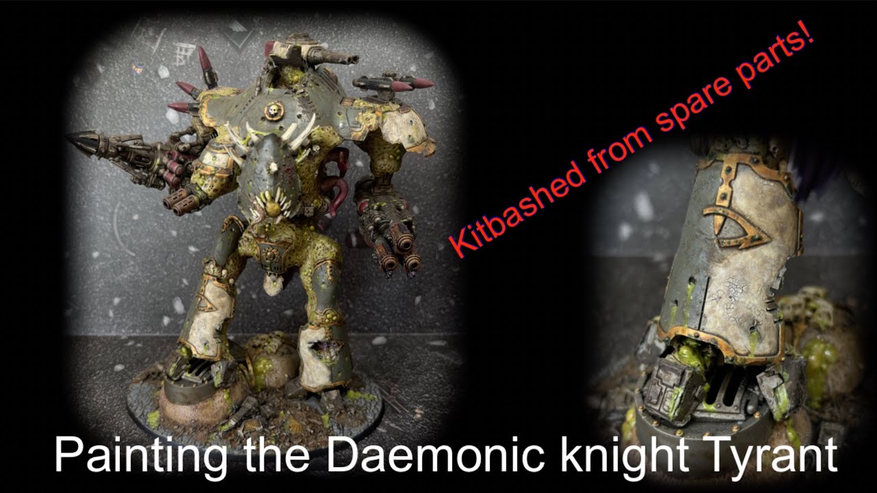 Painting my insane kitbashed chaos knight tyrant | Daemonic madness for the death guard!