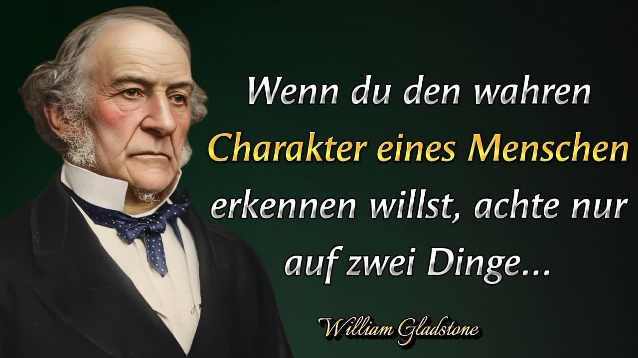 William Gladstone Zitate: An diesen zwei Dingen erkennst du den wahren Charakter eines Menschen