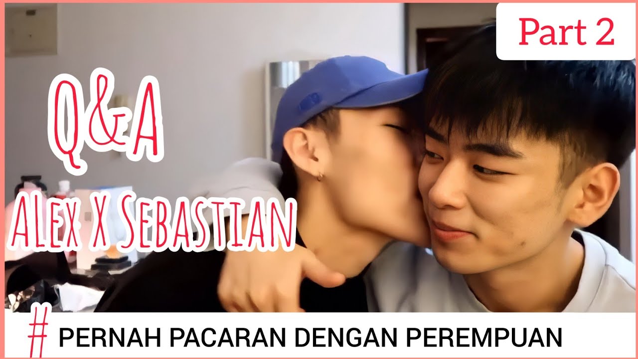 [SubIndo] Alex & Sebastian Q&A Part 2|| China BL Couple