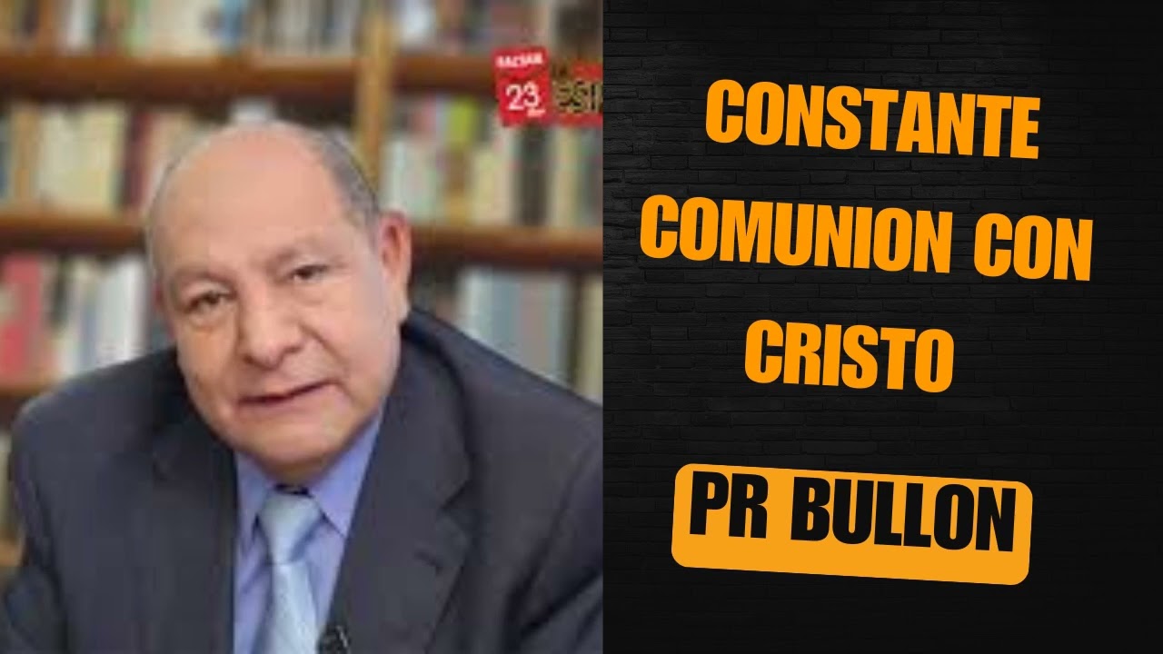 Pr Alejandro Bullon - Constante Comunion con Cristo