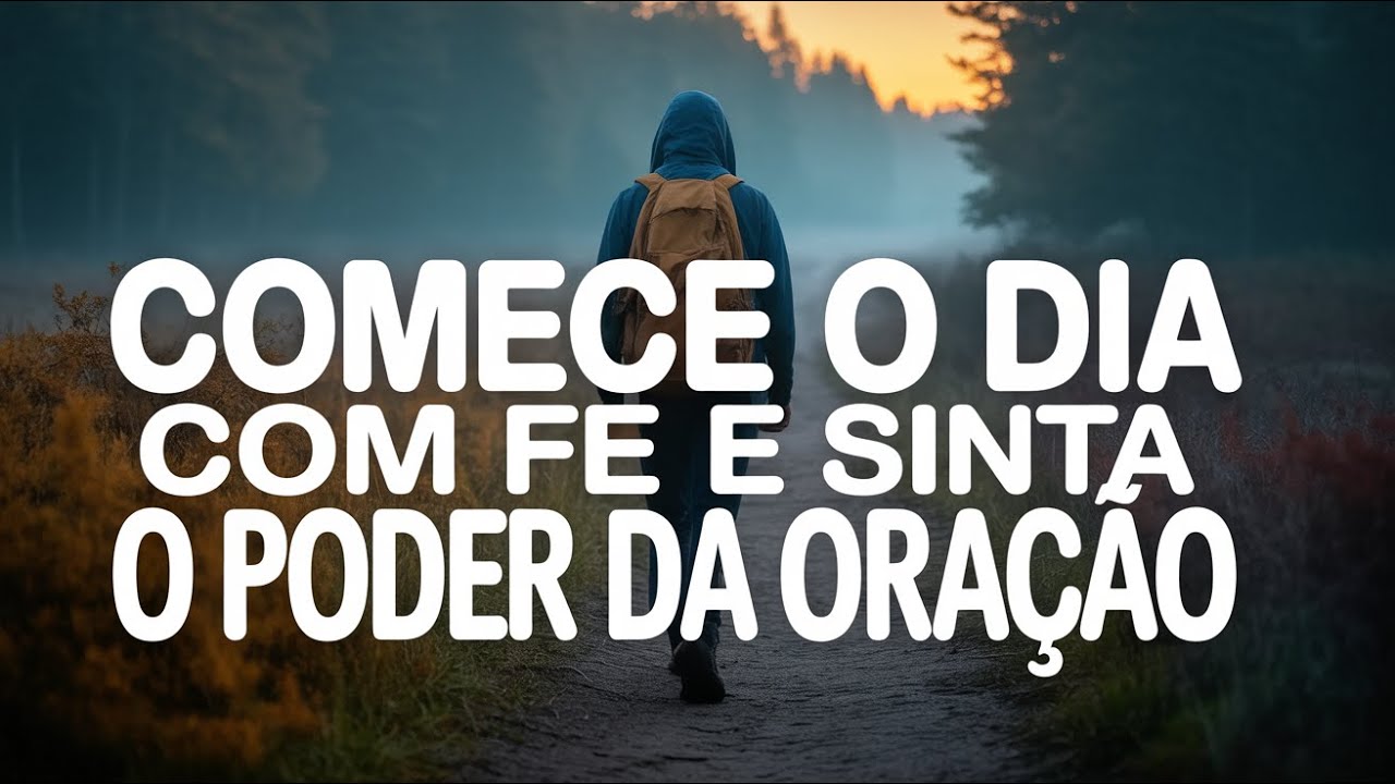 Comece Seu Dia Com Uma Oração Santa e Poderosa | Abençoada e Transformadora Para Sua Manhã