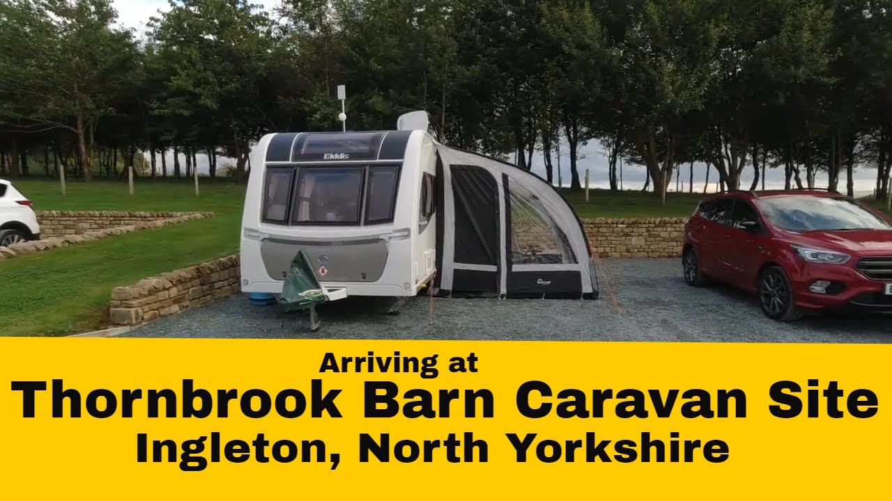 Arriving at THORNBROOK BARN CARAVAN SITE, Ingleton, North Yorkshire - Sept 2021