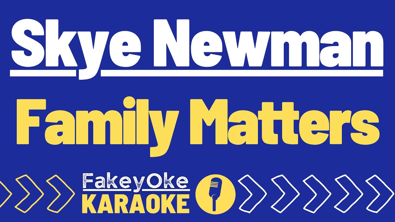 Skye Newman - Family Matters [Karaoke]