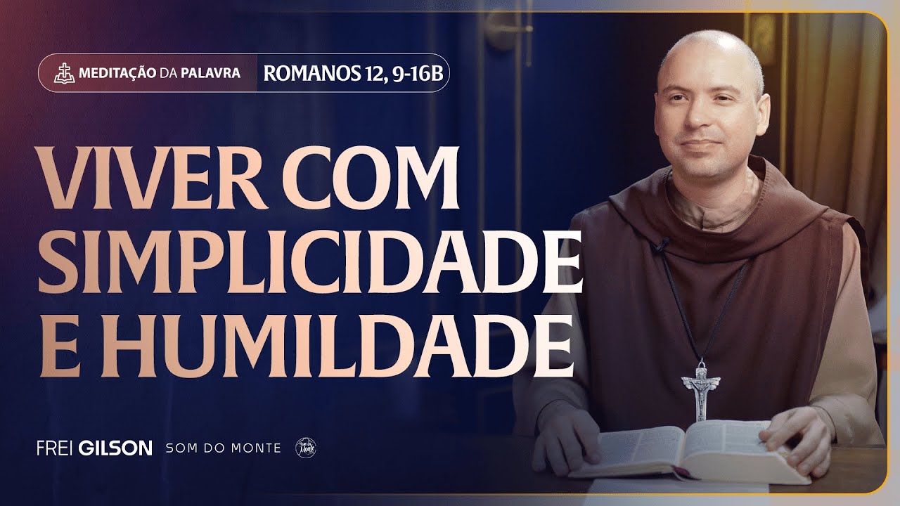 Viver com simplicidade e humildade | (Romanos 12, 9-16b) #2362