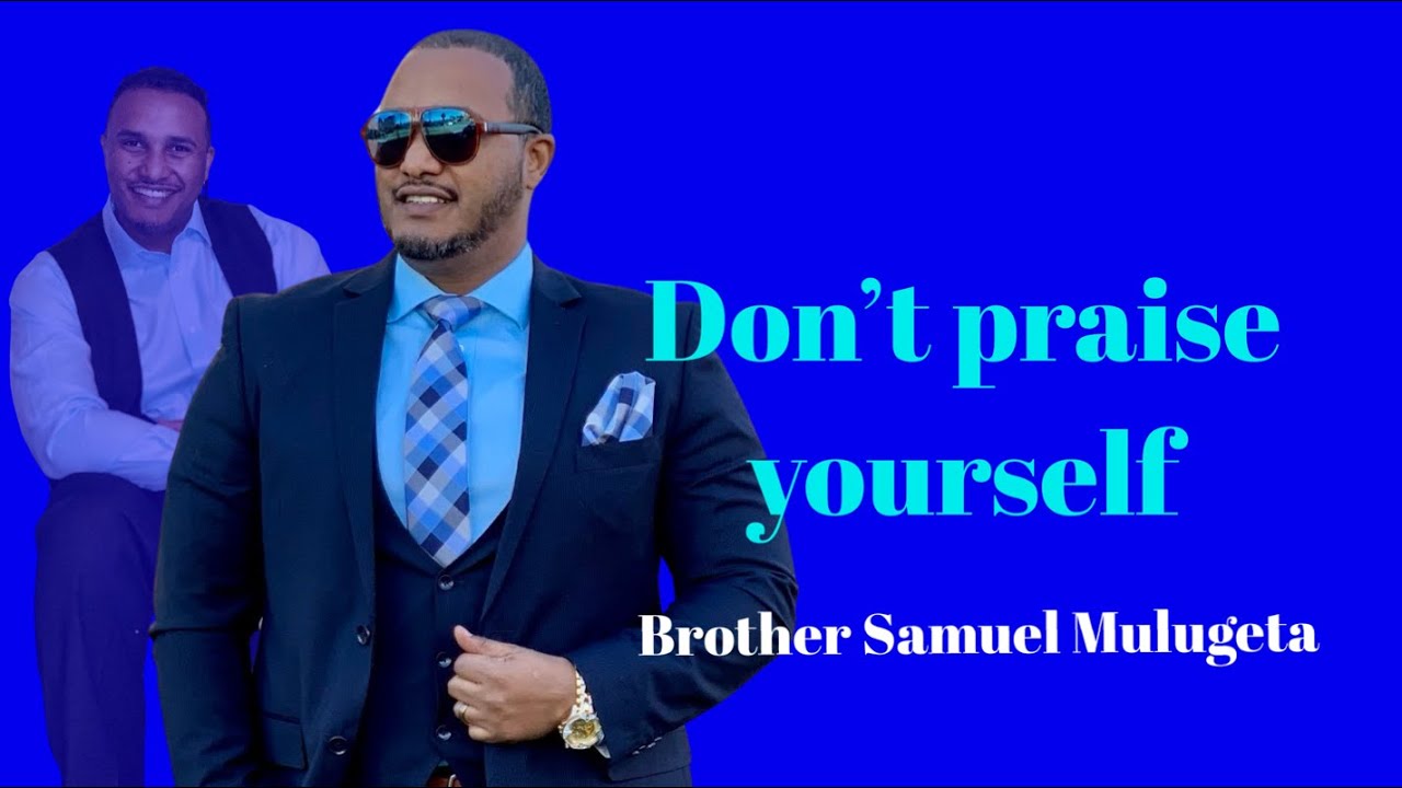 DON'TPRAISE YOURSELF