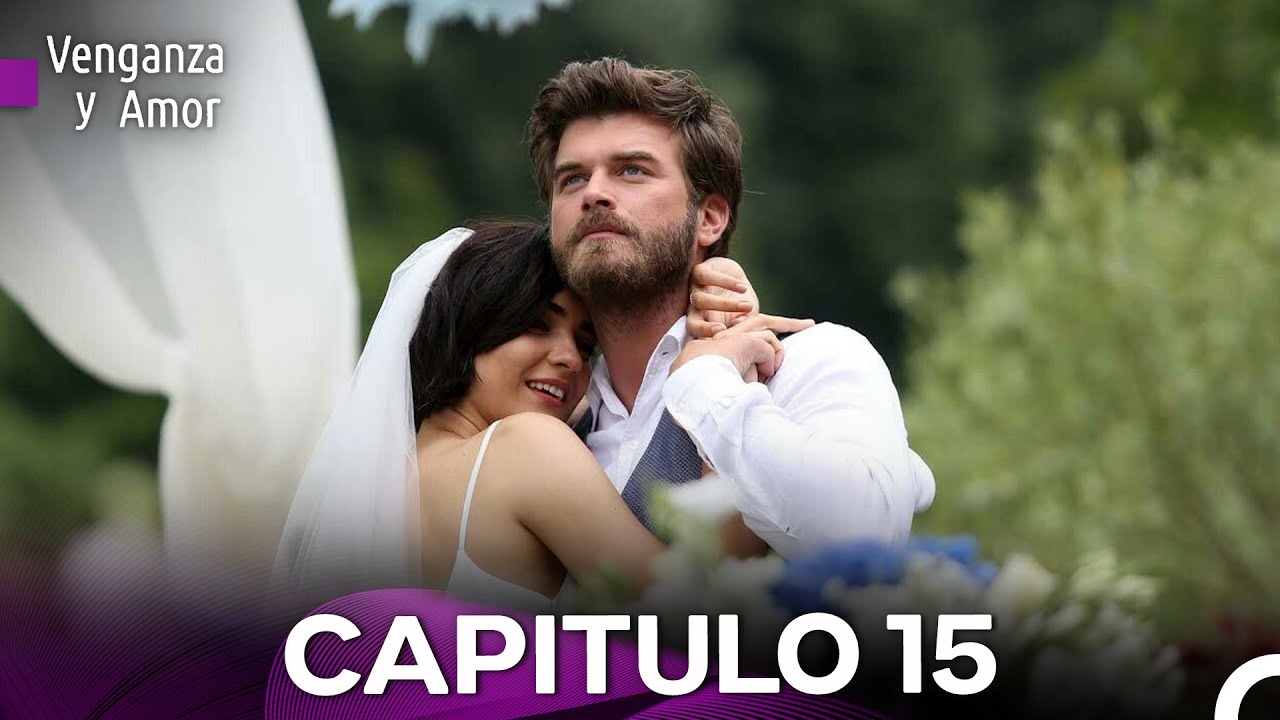 Venganza y Amor Capitulo 15 (Doblado En Español) (VERSIÓN EXTENDIDA)