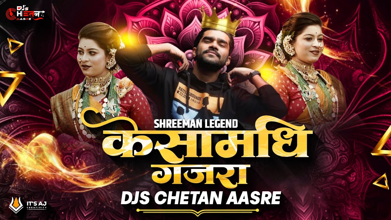 Kesa Madhi Gajra - Shreeman Legend | DJs CheTaN AasRe