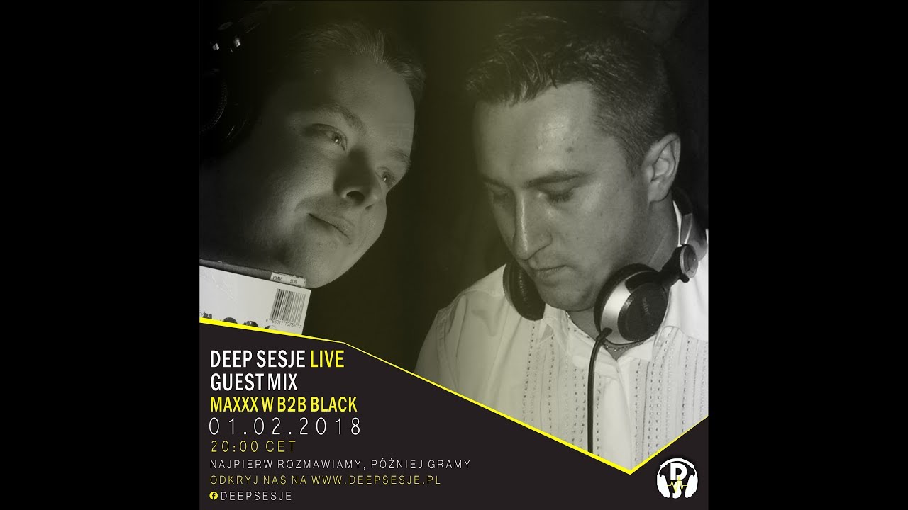 MAXXX W and BLACK Deep Sesje Guest Mix Deep Sesje 01.02.2018 Dj Set