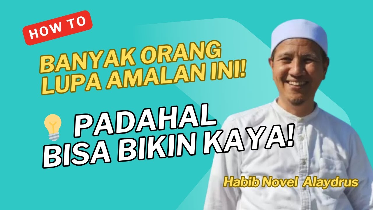 Inilah Resep Kaya Harta yang Banyak Dilupakan – Habib Novel Alaydrus