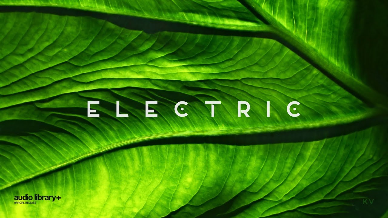 Electric &mdash; KV | Free Background Music | Audio Library Release