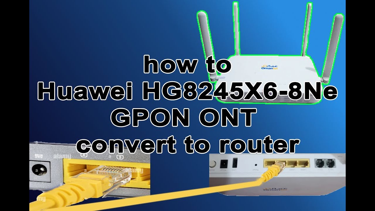 how to Huawei HG8245X6 8Ne GPON ONT convert to router