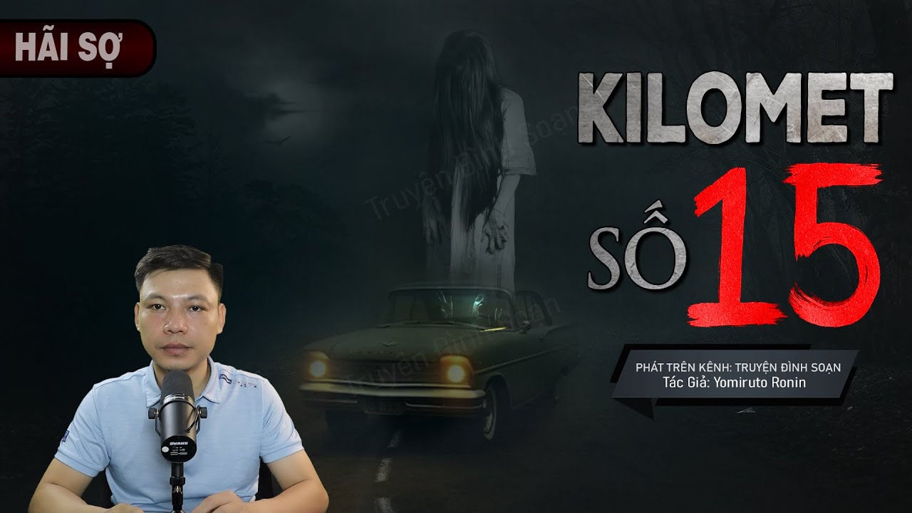 Truyện Ma: Kilomet Số 15 - Hồn Người Vợ Báo Oán Kẻ Đào Xác Trấn Yểm Người Chồng Mc Đình Soạn Kể