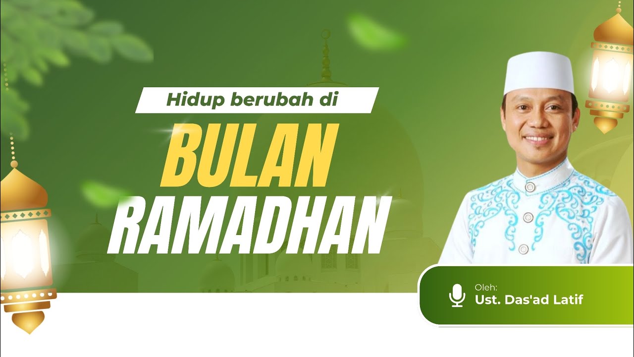 Hidup Berubah di Bulan Ramadhan, ini Caranya || Ust. Das'ad Latif 