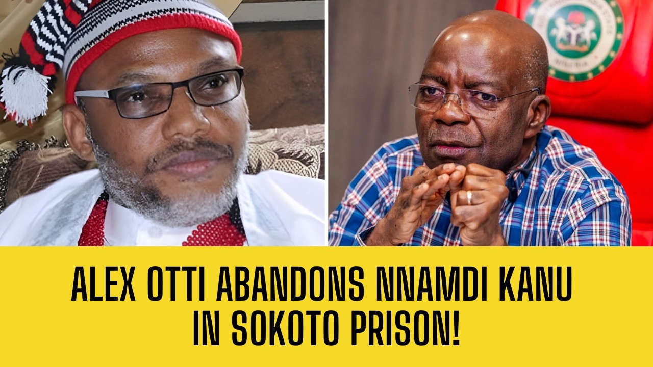 ALEX OTTI Betrays NNAMDI KANU - Abandons him In Sokoto Prison!