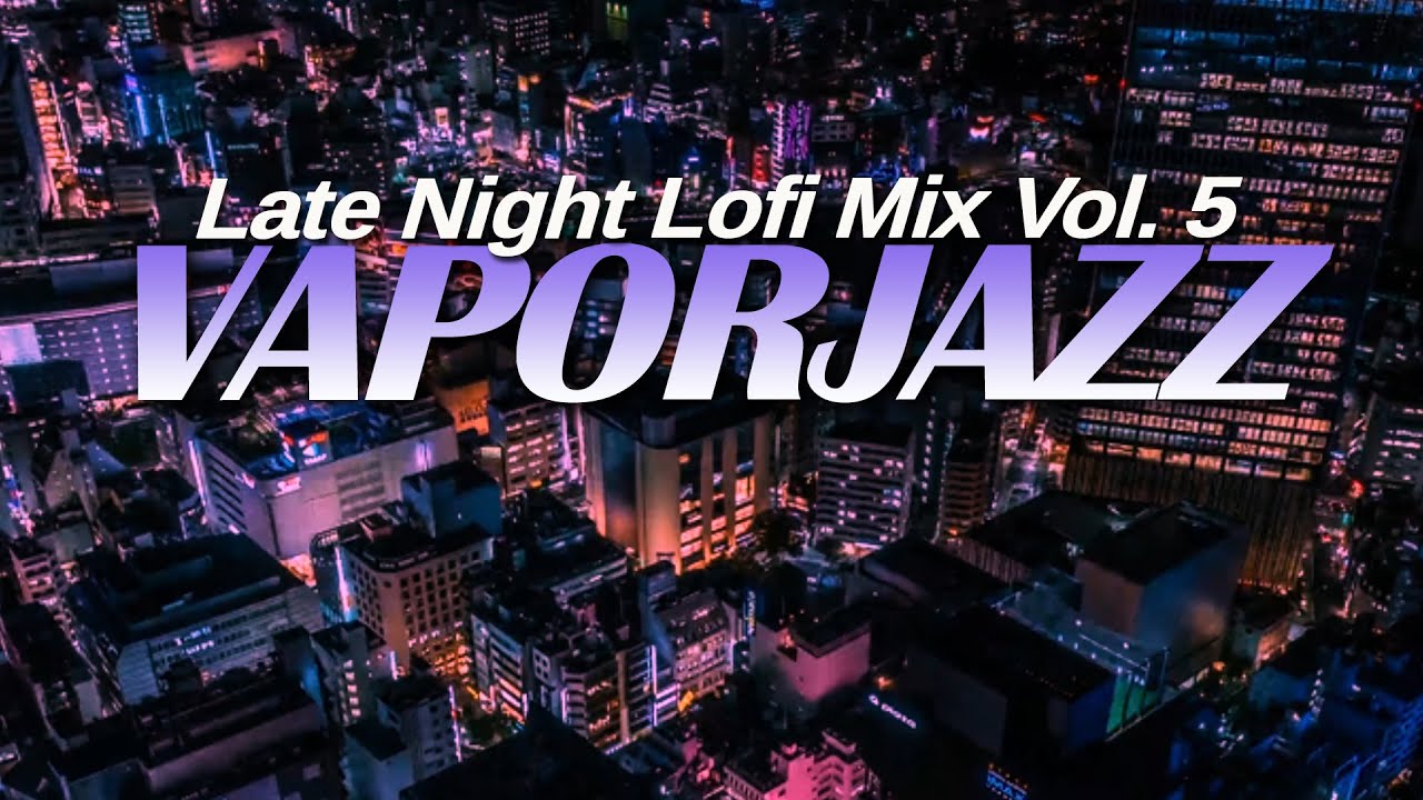 Late Night Lofi Mix Vol. 5 | Relaxing Jazz Vaporwave