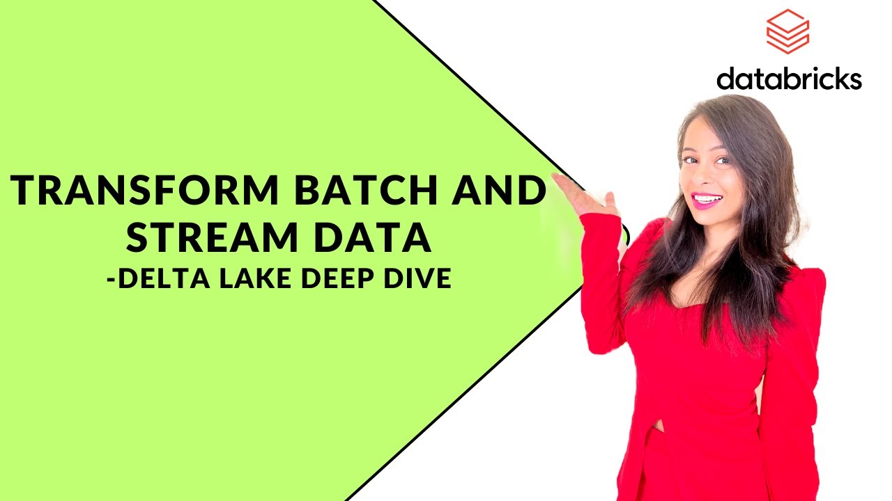 Transform Batch and Stream data   Delta Lake Deep Dive